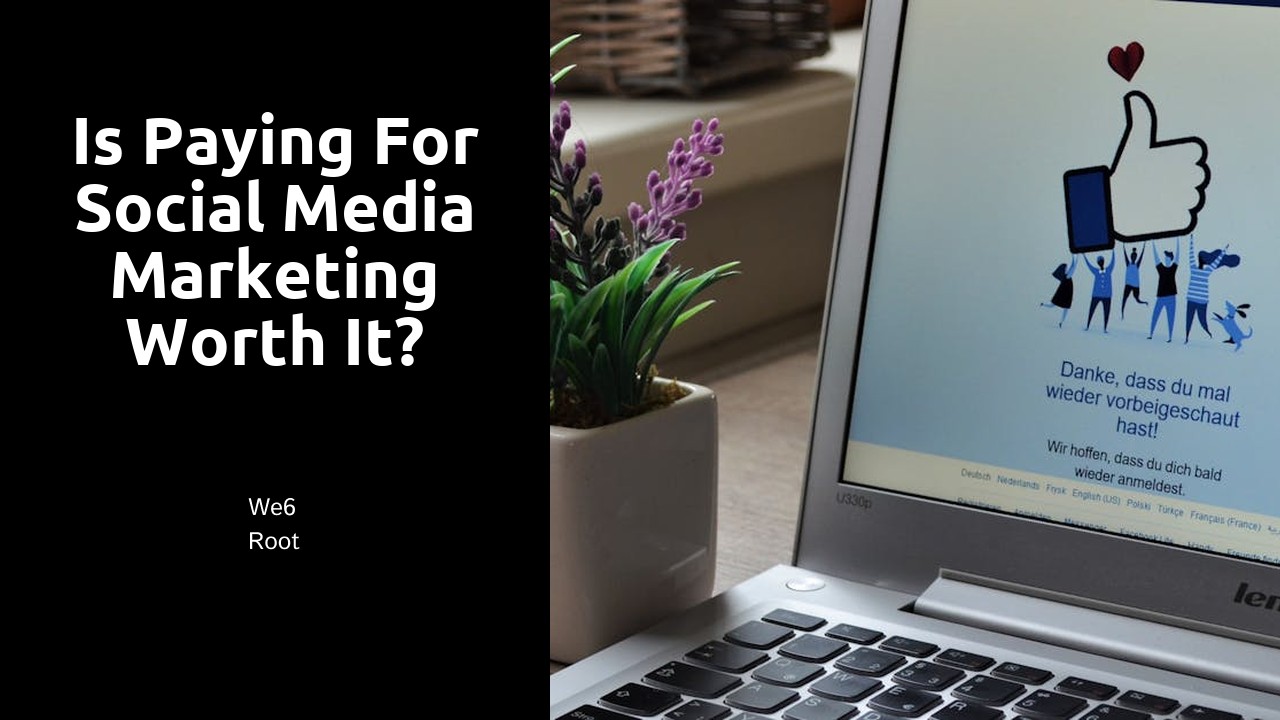 Is paying for social media marketing worth it?